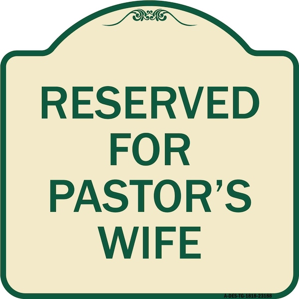 Reserved for Pastors Wife Heavy-Gauge Aluminum Architectural Sign, 18" x 18", TG-1818-23188